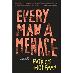 Every Man a Menace, Paperback - Patrick Hoffman imagine