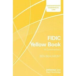 FIDIC Yellow Book: A Commentary, Paperback - Ben Beaumont imagine