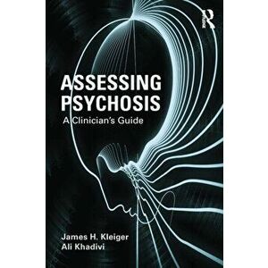 Assessing Psychosis. A Clinician's Guide, Paperback - Ali Khadivi imagine