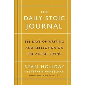 Daily Stoic Journal. 366 Days of Writing and Reflection on the Art of Living, Hardback - Stephen Hanselman imagine