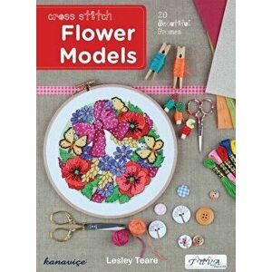 Cross Stitch Flower Models: 20 Beautiful Frames, Paperback - Lesley Teare imagine
