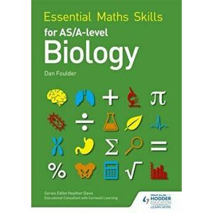 Essential Maths Skills for AS/A Level Biology, Paperback - Dan Foulder imagine