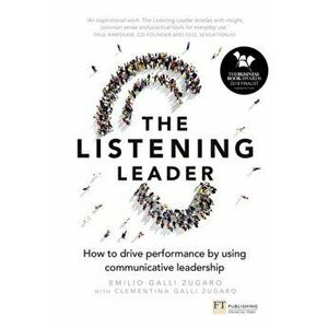 Listening Leader. How to drive performance by using communicative leadership, Paperback - Clementina Galli Zugaro imagine