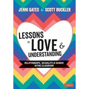 Lessons in Love and Understanding. Relationships, Sexuality and Gender in the Classroom, Paperback - Scott Buckler imagine