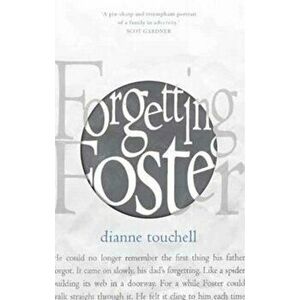 Forgetting Foster, Paperback - Dianne Touchell imagine