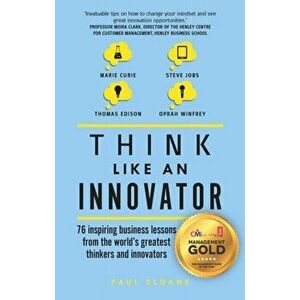 Think Like An Innovator. 76 inspiring business lessons from the world's greatest thinkers and innovators, Paperback - Paul Sloane imagine