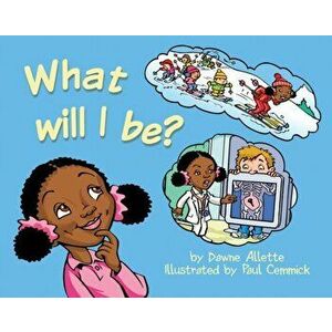 What Will I be?, Paperback - Dawne Allette imagine