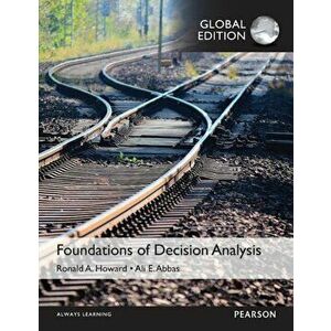 Foundations of Decision Analysis, Global Edition, Paperback - Ronald A. Howard imagine