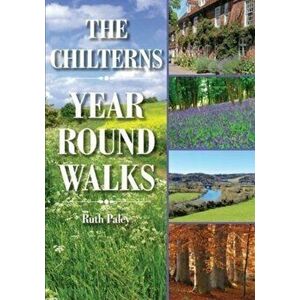 Chilterns Year Round Walks, Paperback - Ruth Paley imagine