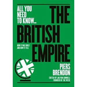 British Empire. How it was built - and how it fell, Paperback - Dr. Piers Brendon imagine