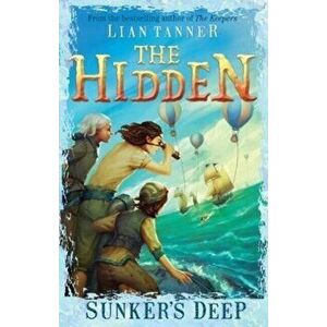 Sunker's Deep: Hidden Series 2, Paperback - Lian Tanner imagine