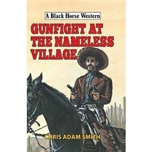 Gunfight at Nameless Village, Hardback - Chris Adam Smith imagine