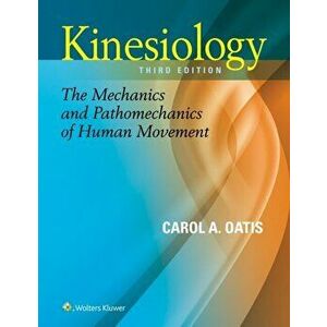 Kinesiology. The Mechanics and Pathomechanics of Human Movement, Hardback - Carol A, PT, PhD Oatis imagine