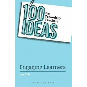 100 Ideas for Secondary Teachers: Engaging Learners, Paperback - Jon Tait imagine