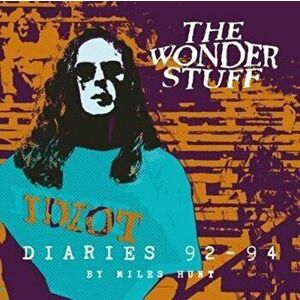 Wonder Stuff Diaries '92 - '94. The Wonder Stuff Diaries '92 - '94, Paperback - Miles Hunt imagine