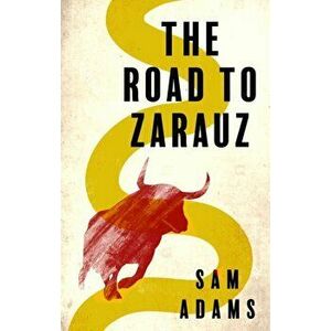 Road to Zarauz, Paperback - Sam Adams imagine