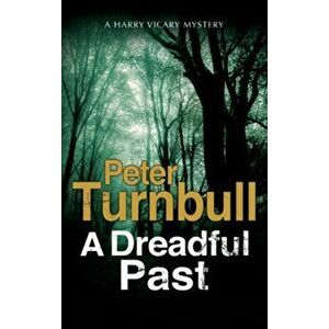 Dreadful Past. A British Police Procedural, Paperback - Peter Turnbull imagine