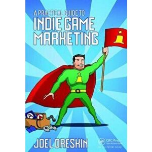 Practical Guide to Indie Game Marketing, Paperback - Joel Dreskin imagine