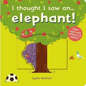 I thought I saw an... elephant!, Board book - Ruth Symons imagine