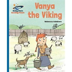 Reading Planet - Vanya the Viking - Blue: Galaxy, Paperback - Rebecca Ashdown imagine