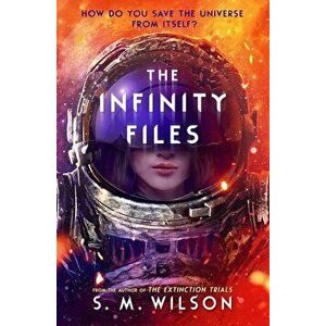 The Infinity Files - S.M. Wilson imagine