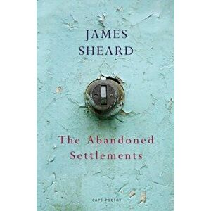 Abandoned Settlements, Paperback - James Sheard imagine