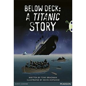 Bug Club Pro Guided Year 5 Below Deck: A Titanic Story, Paperback - Tony Bradman imagine