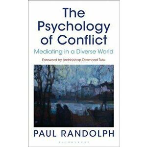 Psychology of Conflict. Mediating in a Diverse World, Paperback - Paul Randolph imagine