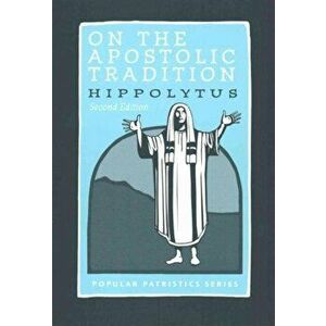 On the Apostolic Tradition, Paperback - Alistair Stewart-Sykes imagine