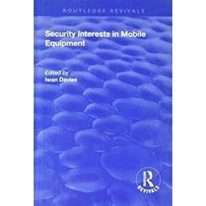 Security Interests in Mobile Equipment, Hardback - Iwan Davies imagine