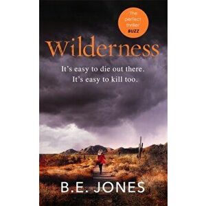 Wilderness. A dark and addictive thriller that you won't be able to put down, Paperback - B. E. Jones imagine