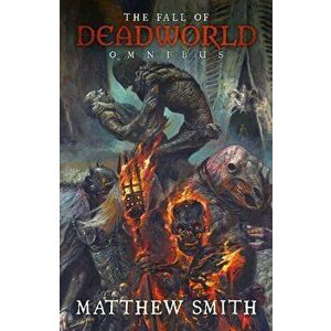Fall of Deadworld Omnibus, Paperback - Matt Smith imagine