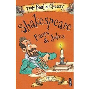 Truly Foul and Cheesy William Shakespeare Facts and Jokes Book, Paperback - John Townsend imagine