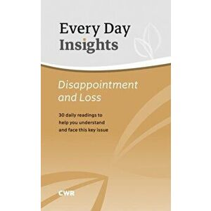 Every Day Insights: Disappointment & Loss. 30 readings and reflections to help bring comfort and hope, Paperback - Claire Musters imagine