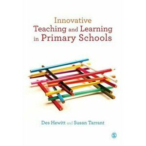 Innovative Teaching and Learning in Primary Schools, Paperback - Susan Tarrant imagine