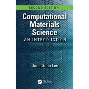 Computational Materials Science. An Introduction, Second Edition, Hardback - June Gunn Lee imagine