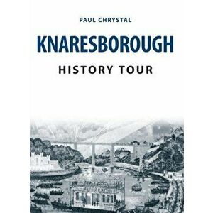 Knaresborough History Tour, Paperback - Paul Chrystal imagine