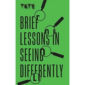 Tate: Brief Lessons in Seeing Differently, Paperback - Frances Ambler imagine