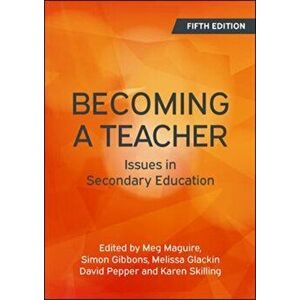 Becoming a Teacher: Issues in Secondary Education, Paperback - Karen Skilling imagine