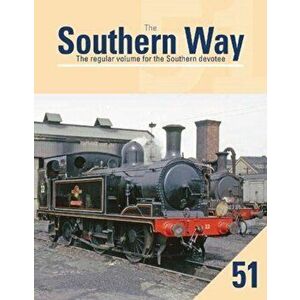 Southern Way 51. The Regular Volume for the Southern devotee, Paperback - Kevin Robertson imagine