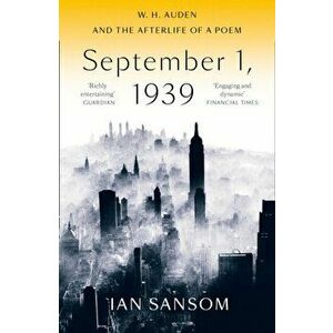 September 1, 1939. W. H. Auden and the Afterlife of a Poem, Paperback - Ian Sansom imagine