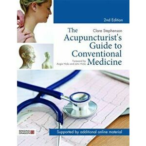 Acupuncturist's Guide to Conventional Medicine, Second Edition, Hardback - Clare Stephenson imagine