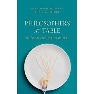 Philosophers at Table. On Food and Being Human, Paperback - Lisa M. Heldke imagine