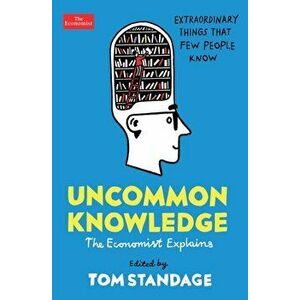 Uncommon Knowledge. Extraordinary Things That Few People Know, Paperback - Tom Standage imagine