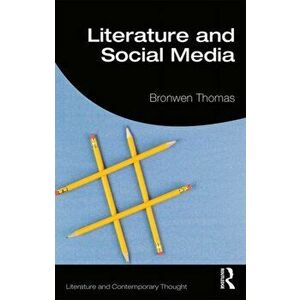 Literature and Social Media, Paperback - Bronwen Thomas imagine