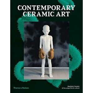 Contemporary Ceramic Art, Paperback - Veronique Pettit Laforet imagine