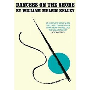 Dancers on the Shore, Paperback - William Melvin Kelley imagine