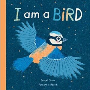I am a Bird, Hardback - Isabel Otter imagine