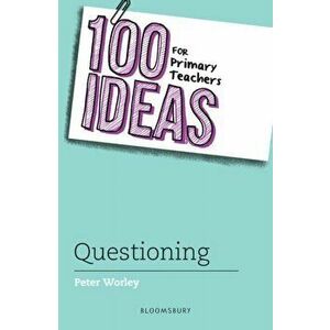 100 Ideas for Primary Teachers: Questioning, Paperback - Peter Worley imagine