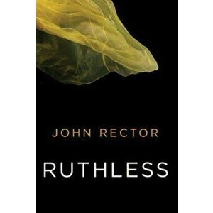 Ruthless, Paperback - John Rector imagine